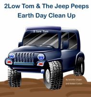 2Low Tom and the Jeep Peeps Earth Day Clean Up 1792335296 Book Cover