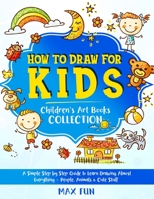 How to Draw for Kids: A Simple Step by Step Guide to Learn Drawing Almost Everything - People, Animals and Cute Stuff 1914257294 Book Cover