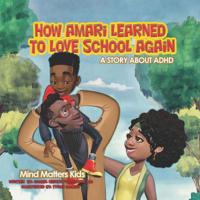 How Amari Learned To Love School Again: A Story About ADHD 0997260564 Book Cover