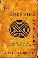 The Unending Mystery: A Journey Through Labyrinths and Mazes 0375423060 Book Cover