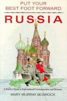 Put Your Best Foot Forward Russia: A Fearless Guide to International Communication & Behavior (Put Your Best Foot Forward Bk. 4) 0963753061 Book Cover