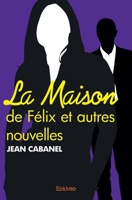 La Maison de Félix et autres nouvelles (French Edition) 233415959X Book Cover
