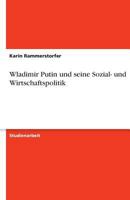 Wladimir Putin und seine Sozial- und Wirtschaftspolitik 3638776905 Book Cover