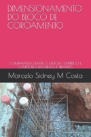 DIMENSIONAMENTO DO BLOCO DE COROAMENTO: COMPARATIVO ENTRE O MÉTODO EMPÍRICO E O MÉTODO DAS BIELAS E TIRANTES B08PJQ38VC Book Cover