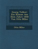 Georg Volker: Ein Roman Aus Dem Jahre 1848 Von Otto M Ller 1249985943 Book Cover