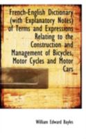 French-English Dictionary With Explanatory Notes of Terms and Expressions Relating to the Construction 1016107153 Book Cover