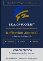 The S.E.A. of Success(R) Reflection Journal: Coach Edition: A 30-Day Journey for Coaches B0HBB32CJQ Book Cover