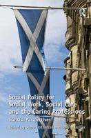 Social Policy for Social Work, Social Care and the Caring Professions: Scottish Perspectives 0754676366 Book Cover