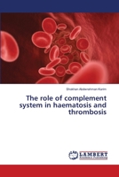 The role of complement system in haematosis and thrombosis 6139819342 Book Cover