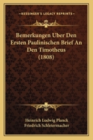 Bemerkungen Uber Den Ersten Paulinischen Brief An Den Timotheus (1808) 1160806802 Book Cover