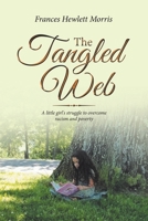 The Tangled Web: A Little Girl's Struggle to Overcome Racism and Poverty 1728365333 Book Cover