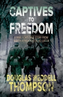 Captives to Freedom: A WWII POW’s True Story from North Africa to Stalag Luft III 8412232542 Book Cover