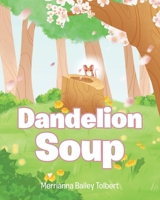 Dandelion Soup B0BYBLBYBY Book Cover