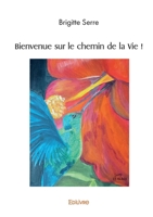 Bienvenue sur le chemin de la Vie ! (French Edition) 2414613033 Book Cover