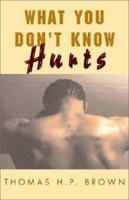 What You Don't Know Hurts 1401056717 Book Cover