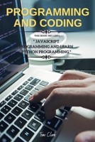 Programming and Coding: This Book Includes JavaScript Programming and Learn Python Programming 1802260811 Book Cover