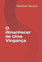 O Amanhecer de Uma Vingança (Portuguese Edition) 1700038591 Book Cover
