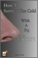 How to Survive the Cold with a Big Nose 199997591X Book Cover