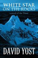 White Star on the Rocks: A Novel of the Titanic 1630044504 Book Cover