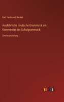 Ausführliche deutsche Grammatik als Kommentar der Schulgrammatik: Zweite Abteilung 3368428632 Book Cover