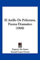 El Anillo De Policrates, Poema Dramatico (1908) 1161149864 Book Cover