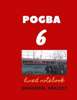 6 POGBA lined notebook: Soccer Jurnal, Great Diary And Jurnal For Every Fans, Lined Notebook 8.5x 11 110 pages 1672753406 Book Cover