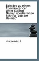 Beitrage Zu Einem Commentar Cer Unter Lucians Namen Uberlieferten Schrift: Lob Der Heimat 1113255978 Book Cover