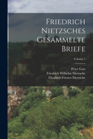 Friedrich Nietzsches Gesammelte Briefe; Volume 1 1019142561 Book Cover