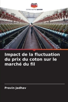 Impact de la fluctuation du prix du coton sur le marché du fil (French Edition) 6207704177 Book Cover