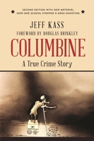 Columbine: A True Crime Story, a victim, the killers and the nation's search for answers 1938633261 Book Cover