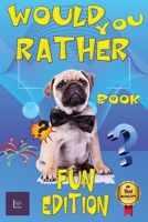 WOULD YOU RATHER Book Fun Edition: This game book for children, teens and adults contains 200 would you rather ask questions. So let's jump into the game world "Would you rather ..."! 191422924X Book Cover