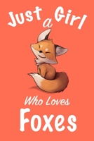 Just A Girl Who Loves Foxes: journal for girls, notebook for girls, funny gift for girl 1673275060 Book Cover