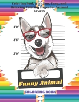 Funny Animal - Coloring Book - Coloring Book with Fun, Easy, and Relaxing Coloring Pages for Animal Lovers B08DV3VYQG Book Cover