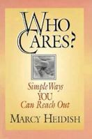 Who Cares: Simple Ways You Can Reach Out 0983116458 Book Cover