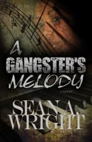 A Gangster's Melody 098316570X Book Cover