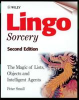 Lingo Sorcery: The Magic of Lists, Objects and Intelligent Agents 0471986151 Book Cover