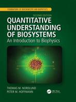Quantitative Understanding of Biosystems: An Introduction to Biophysics, Second Edition 1138633410 Book Cover