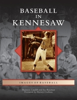 Baseball in Kennesaw 1467105651 Book Cover