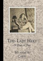 This Lady Here: I'll Drink to That 1452020949 Book Cover