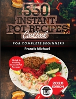 Instant Pot Recipes Cookbook : 550 Quick & Healthy Instant Pot Electric Pressure Cooker Recipes for Complete Beginners 1952504295 Book Cover