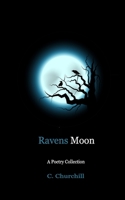 Ravens Moon : A Poetry Collection 1735376817 Book Cover