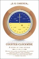 Counter Clockwise: A Story of Time Fatigue 1420884794 Book Cover