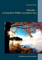 Schweden - verwunschene Wälder, verzauberte Seen: Erlebnisse einer Auswanderin 3743115557 Book Cover