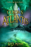 Colors of Atlantis: Historical fantasy set in ancient Atlantis (Golden Age Series Book 1) 1732805504 Book Cover