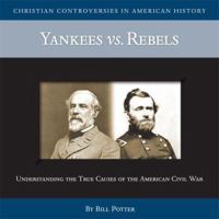 Yankees vs. Rebels: Understanding the True Causes of the American Civil War 1929241690 Book Cover