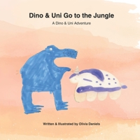 Dino & Uni Go To the Jungle B0H253VF87 Book Cover