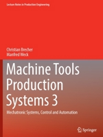 Machine Tools Production Systems 3: Mechatronic Systems, Control and Automation (Lecture Notes in Production Engineering) 3658346248 Book Cover