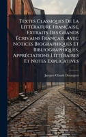 Textes Classiques De La LittÃ(c)rature Française, Extraits Des Grands Ãcrivains Français, Avec Notices Biographiques Et Bibliographiques, ApprÃ( 1023851490 Book Cover
