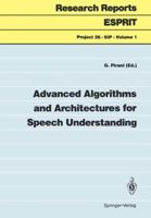 Advanced Algorithms and Architectures for Speech Understanding (ESPRIT Research Reports - Project 26) 3540534024 Book Cover
