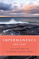 Impermanence: Life and Loss on Superior's South Shore 1517915252 Book Cover